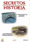 SECRETOS DE LA HISTORIA; LA JERUSALÉN DE JESÚS, LOS PRIMEROS CRISTIANOS SECRETOS DE LA HISTORIA; LA JERUSALÉN DE JESÚS, LOS PRIMEROS CRISTIANOS