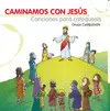 CAMINAMOS CON JESÚS - CANCIONES PARA CATEQUESIS