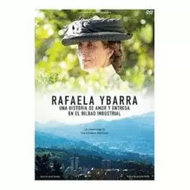 RAFAELA YBARRA, UNA VIDA DE AMOR Y ENTREGA EN EL BILBAO INDUSTRIAL RAFAELA YBARRA, UNA VIDA DE AMOR Y ENTREGA EN EL BILBAO INDUSTRIAL