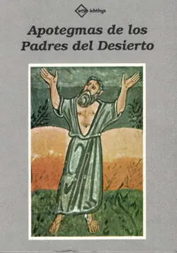 APOTEGMAS DE LOS PADRES DEL DESIERTO APOTEGMAS DE LOS PADRES DEL DESIERTO