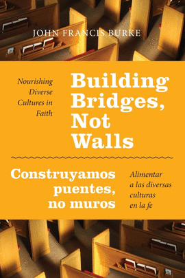 BUILDING BRIDGES, NOT WALLS - CONSTRUYAMOS PUENTES, NO MUROS