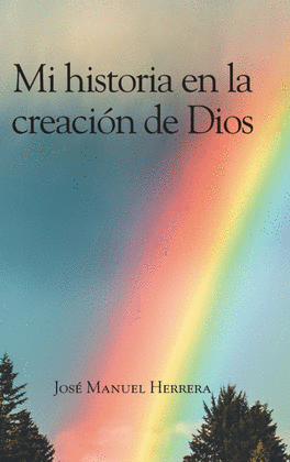 MI HISTORIA EN LA CREACIÓN DE DIOS