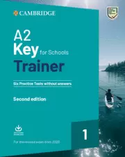 A2 KEY FOR SCHOOLS TRAINER 1 FOR THE REVISED EXAM FROM 2020 SECOND EDITION. SIX