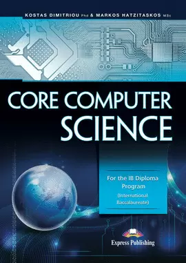 CORE COMPUTER SCIENCE FOR THE IB DIPLOMA PROGRAM INTERNATIONAL BACCALAUREATE