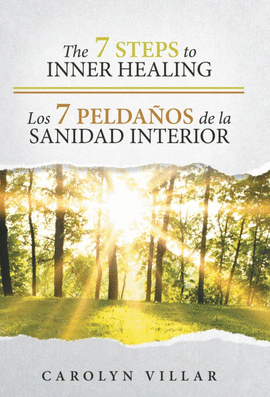 THE 7 STEPS TO INNER HEALING - LOS 7 PELDAÑOS DE LA SANIDAD INTERIOR