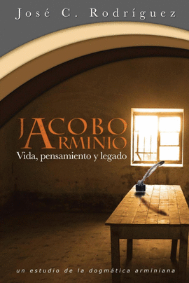 VIDA, PENSAMIENTO Y LEGADO DE JACOBO ARMINIO
