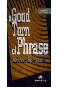 A GOOD TURN OF PHRASE ADVANCED IDIOM PRACITICE