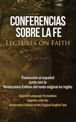 CONFERENCIAS SOBRE LA FE (LECTURES ON FAITH)
