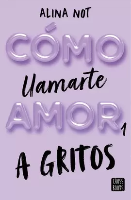 CÓMO LLAMARTE AMOR 1. A GRITOS CÓMO LLAMARTE AMOR 1. A GRITOS
