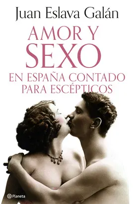 AMOR Y SEXO EN ESPAÑA CONTADO PARA ESCÉPTICOS