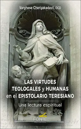 VIRTUDES TEOLOGALES Y HUMANAS EN EL EPISTOLARIO TERESIANO, LAS