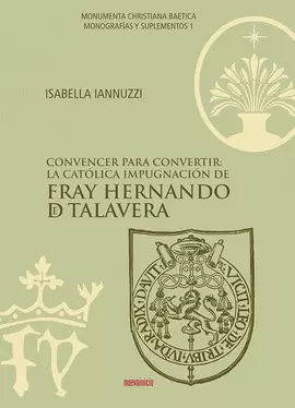 CONVENCER PARA CONVERTIR: LA CATÓLICA IMPUGNACIÓN DE FRAY HERNANDO DE TALAVERA