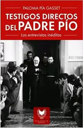 TESTIGOS DIRECTOS DEL PADRE PÍO TESTIGOS DIRECTOS DEL PADRE PÍO