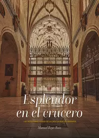 ESPLENDOR EN EL CRUCERO. LAS SEPULTURAS REGIAS DE LA CAPILL