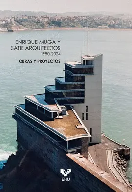 ENRIQUER MUGA Y SATIE ARQUITECTOS 1980 2024 OBRAS Y PROYECT ENRIQUER MUGA Y SATIE ARQUITECTOS 1980 2024 OBRAS Y PROYECT
