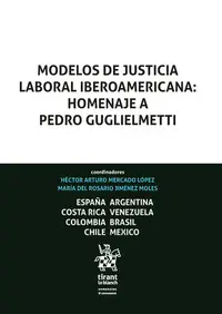 MODELOS DE JUSTICIA LABORAL IBEROAMERICANA: HOMENAJE A PEDRO GUGL