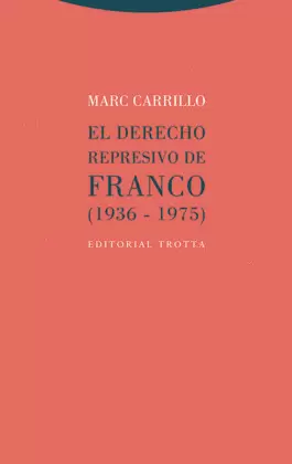 EL DERECHO REPRESIVO DE FRANCO (1936-1975)