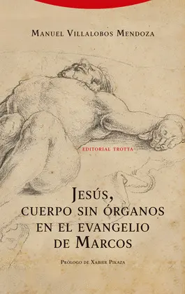 JESÚS, CUERPO SIN ÓRGANOS EN EL EVANGELIO DE MARCOS JESÚS, CUERPO SIN ÓRGANOS EN EL EVANGELIO DE MARCOS