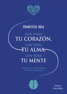 CON TODO TU CORAZÓN, CON TODA TU ALMA, CON TODA TU MENTE