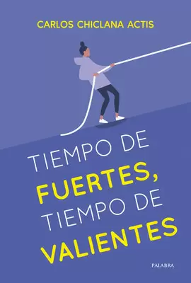 TIEMPO DE FUERTES, TIEMPO DE VALIENTES