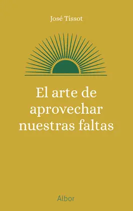 EL ARTE DE APROVECHAR NUESTRAS FALTAS
