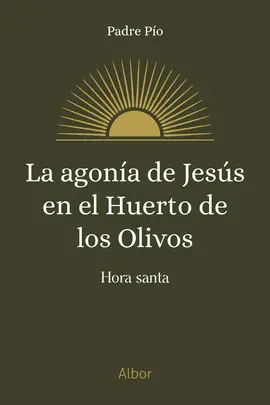 LA AGONÍA DE JESÚS EN EL HUERTO DE LOS OLIVOS