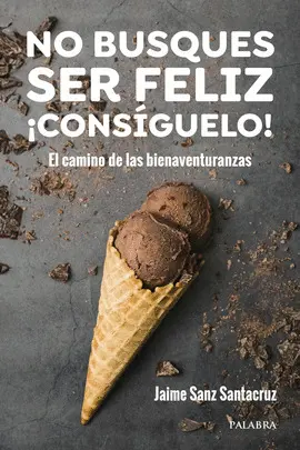 NO BUSQUES SER FELIZ. ¡CONSÍGUELO!