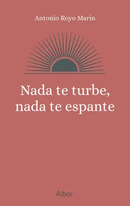 NADA TE TURBE, NADA TE ESPANTE