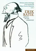 ERIK SATIE ¿MUSICA EN LOS MARGENES? ERIK SATIE ¿MUSICA EN LOS MARGENES?