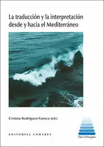 LA TRADUCCIÓN Y LA INTERPRETACIÓN DESDE Y HACIA EL MEDITERRÁNEO LA TRADUCCIÓN Y LA INTERPRETACIÓN DESDE Y HACIA EL MEDITERRÁNEO