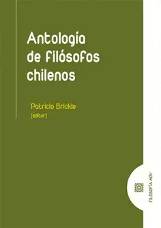 ANTOLOGÍA DE FILÓSOFOS CHILENOS ANTOLOGÍA DE FILÓSOFOS CHILENOS