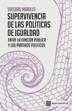 SUPERVIVENCIA DE LAS POLÍTICAS DE IGUALDAD SUPERVIVENCIA DE LAS POLÍTICAS DE IGUALDAD