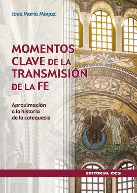MOMENTOS CLAVE DE LA TRANSMISIÓN DE LA FE MOMENTOS CLAVE DE LA TRANSMISIÓN DE LA FE