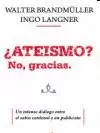 ¿ATEISMO? NO, GRACIAS.