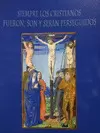 SIEMPRE LOS CRISTIANOS FUERON, SON Y SERÁN PERSEGUIDOS