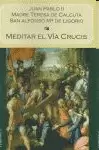 MEDITAR EL VÍA CRUCIS MEDITAR EL VÍA CRUCIS