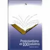 PROTESTANTISMO EN 100 PALABRAS