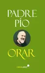 ORAR. PADRE PIO ORAR. PADRE PIO