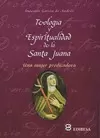TEOLOGÍA Y ESPIRITUALIDAD DE LA SANTA JUANA
