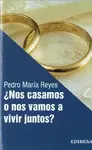 ¿NOS CASAMOS O NOS VAMOS A VIVIR JUNTOS?