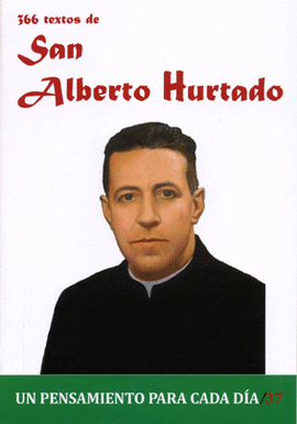 366 TEXTOS DE SAN ALBERTO HURTADO