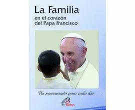 LA FAMILIA EN EL CORAZÓN DEL PAPA FRANCISCO