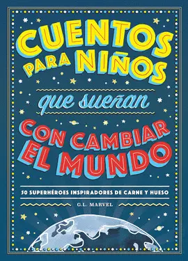 CUENTOS PARA NIÑOS QUE SUEÑAN CON CAMBIAR EL MUNDO CUENTOS PARA NIÑOS QUE SUEÑAN CON CAMBIAR EL MUNDO