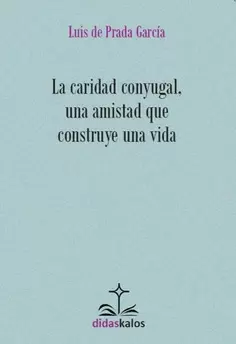 LA CARIDAD CONYUGAL, UNA AMISTAD QUE CONSTRUYE UNA VIDA