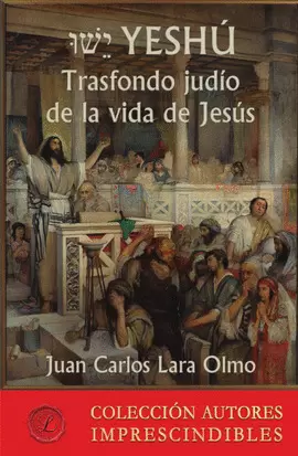 YESHÚ  TRASFONDO JUDÍO DE LA VIDA DE JESÚS
