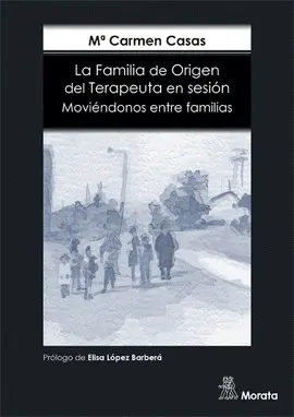 LA FAMILIA DE ORIGEN DEL TERAPEUTA EN SESIÓN. MOVIÉNDONOS ENTRE FAMILIAS LA FAMILIA DE ORIGEN DEL TERAPEUTA EN SESIÓN. MOVIÉNDONOS ENTRE FAMILIAS