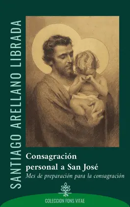 CONSAGRACIÓN PERSONAL A SAN JOSÉ CONSAGRACIÓN PERSONAL A SAN JOSÉ