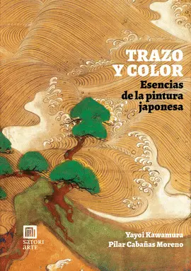TRAZO Y COLOR. ESENCIAS DE LA PINTURA JAPONESA TRAZO Y COLOR. ESENCIAS DE LA PINTURA JAPONESA