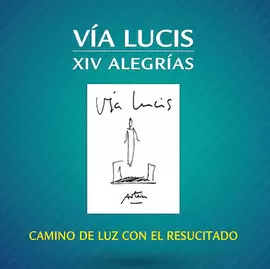 VÍA LUCIS XIV ALEGRÍAS VÍA LUCIS XIV ALEGRÍAS