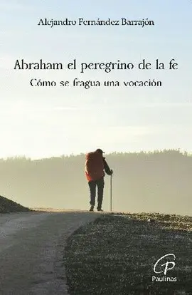 ABRAHAM EL PEREGRINO DE LA FE
